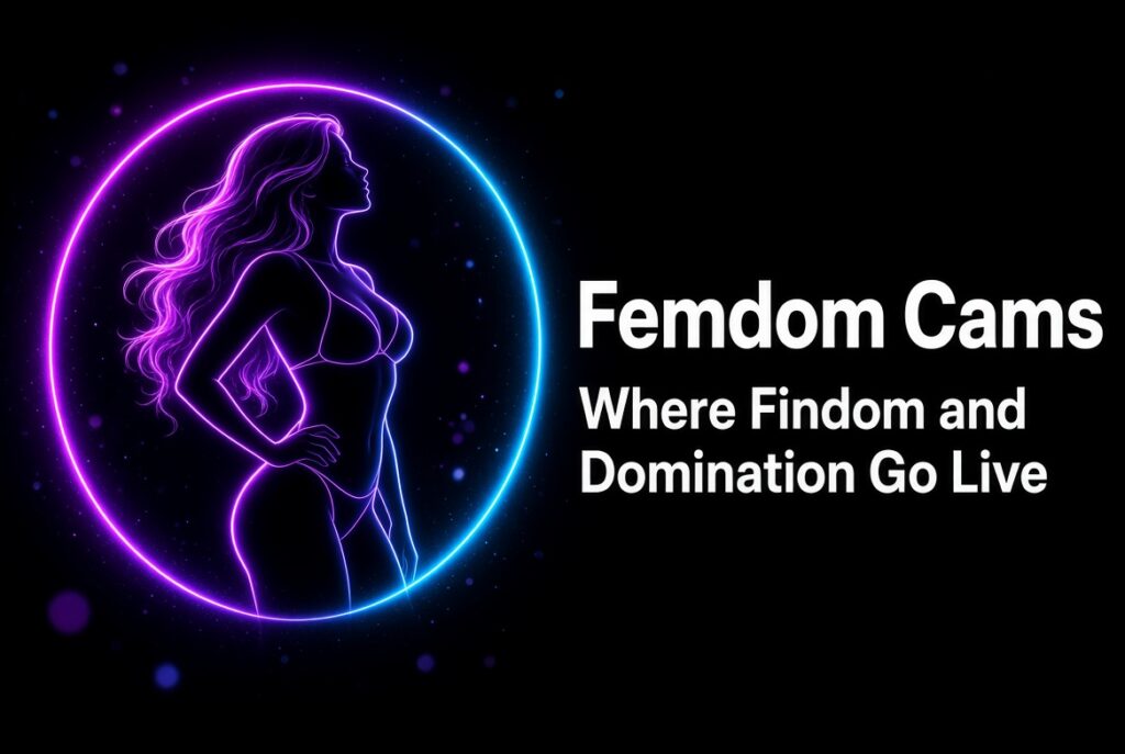 Femdom Cams- Where Findom and Domination Go Live